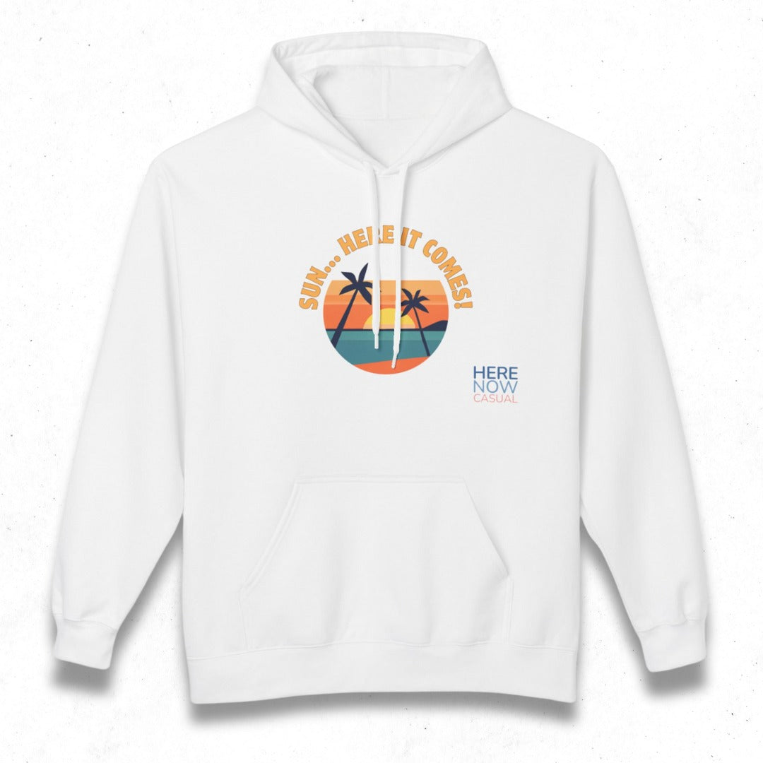 Sun... Here it Comes! | Fleece Hoodie