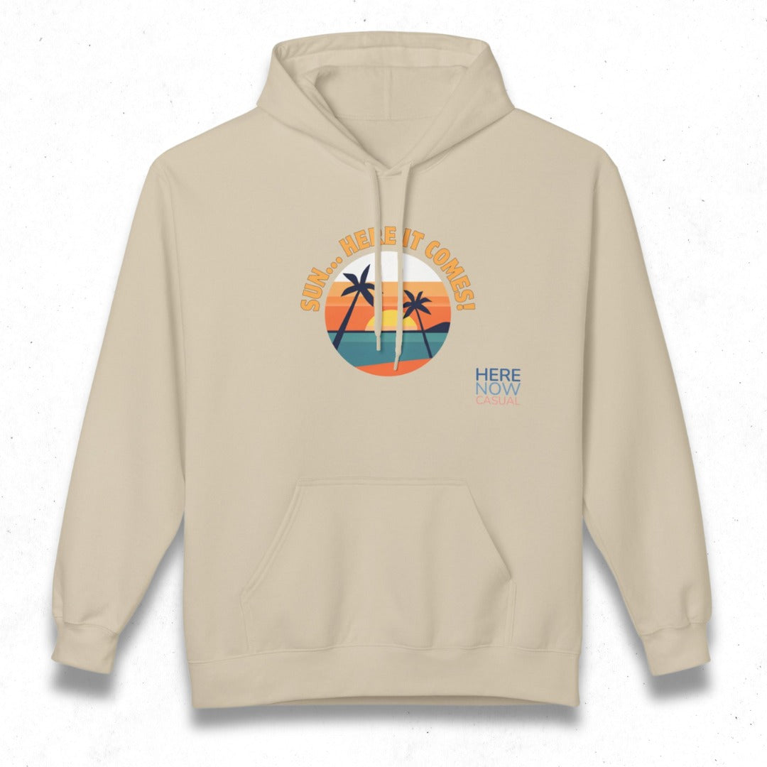 Sun... Here it Comes! | Fleece Hoodie