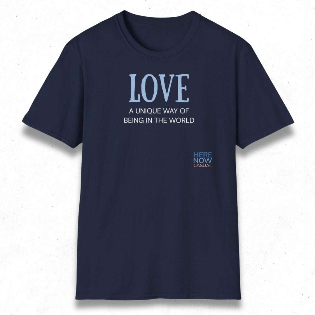 Love, a Unique Way of Being in the World | T-Shirt