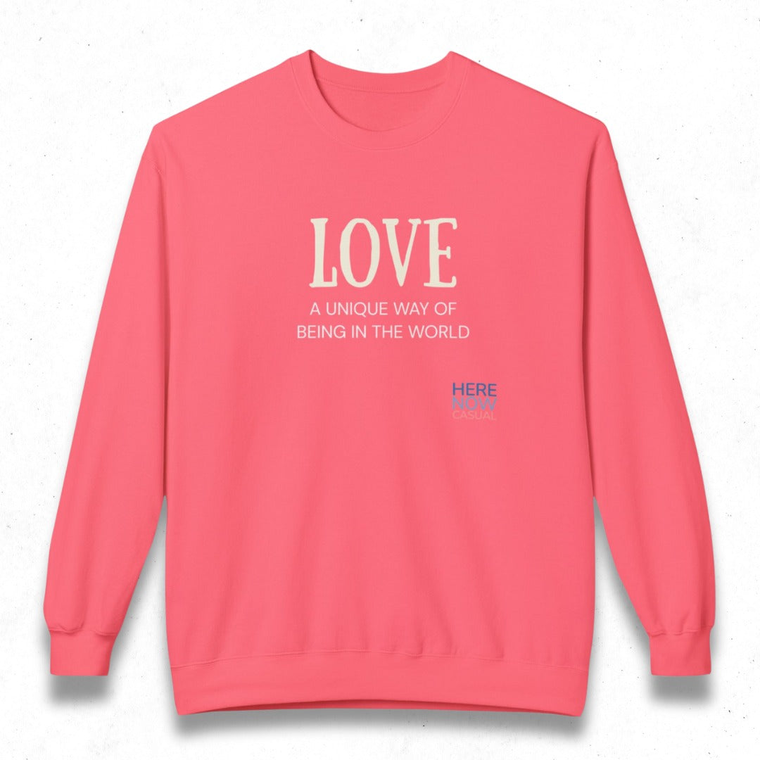 Love, a Unique Way of Being in the World | Fleece Sweatshirt