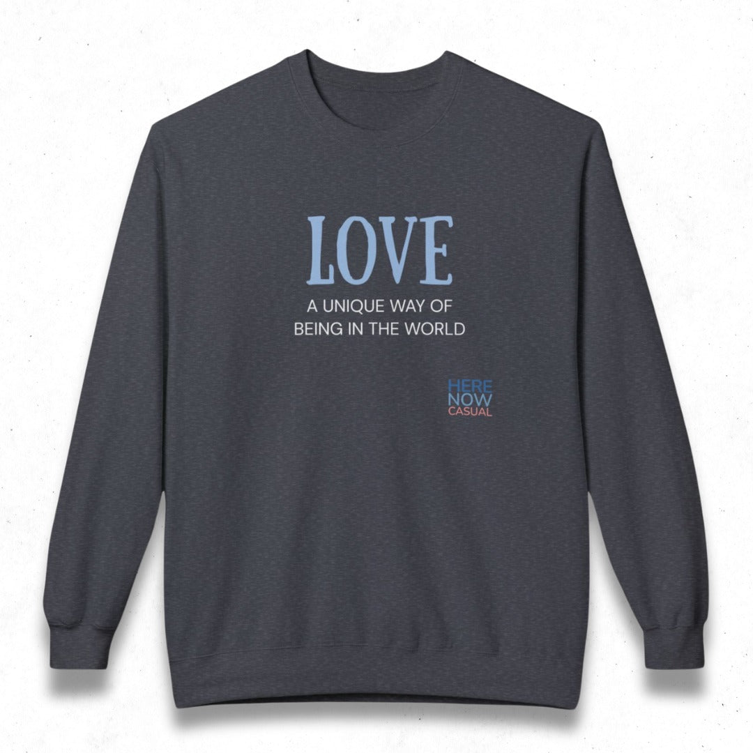 Love, a Unique Way of Being in the World | Fleece Sweatshirt