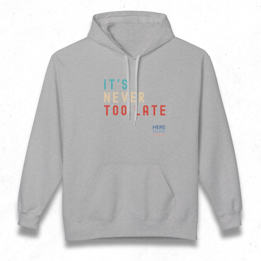 It's Never Too Late | Fleece Hoodie