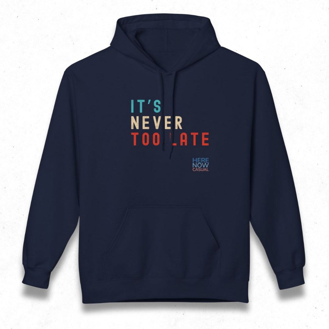 It's Never Too Late | Fleece Hoodie