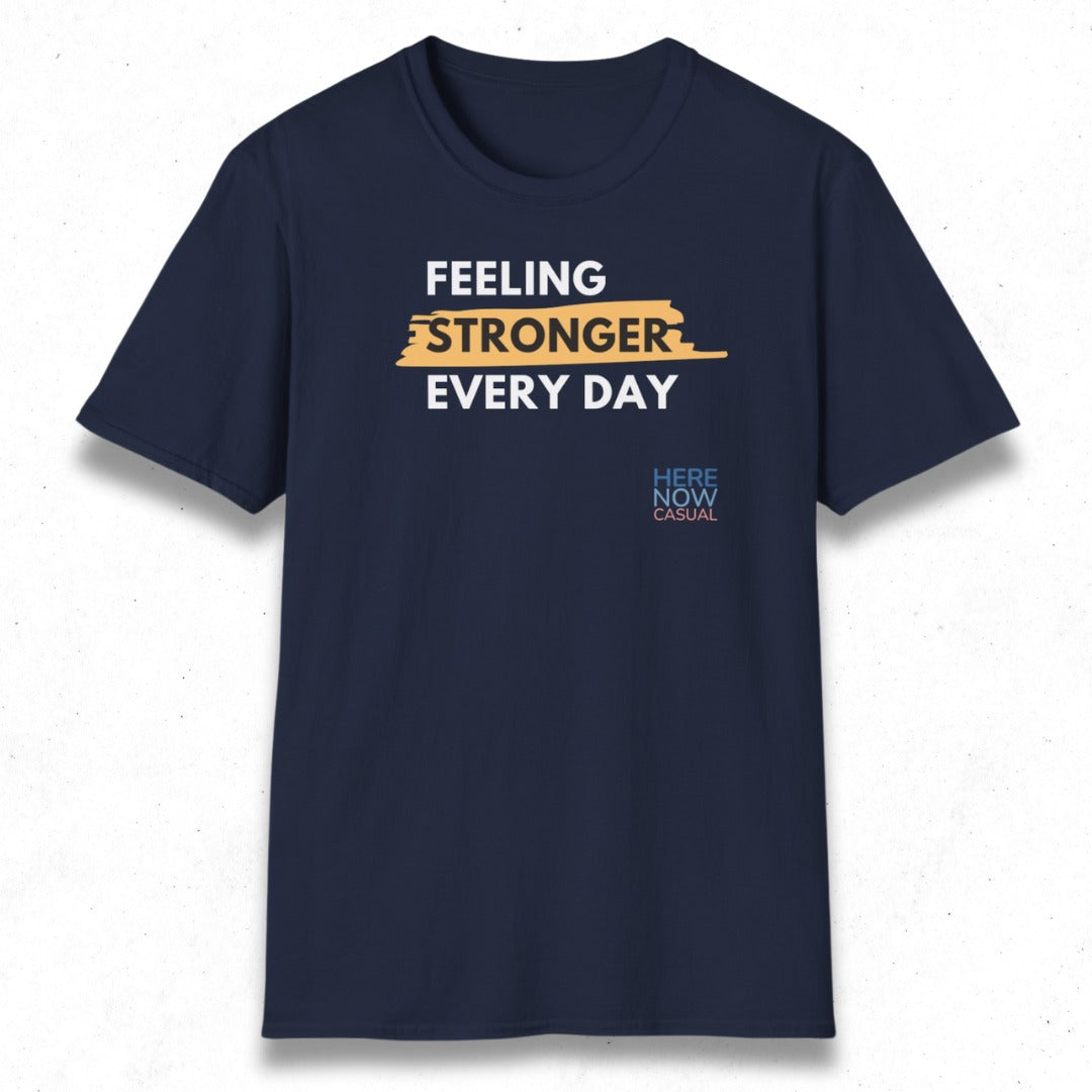 Feeling Stronger Every Day | T-Shirt
