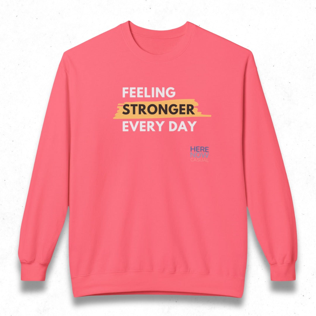 Feeling Stronger Every Day | Fleece Sweatshirt