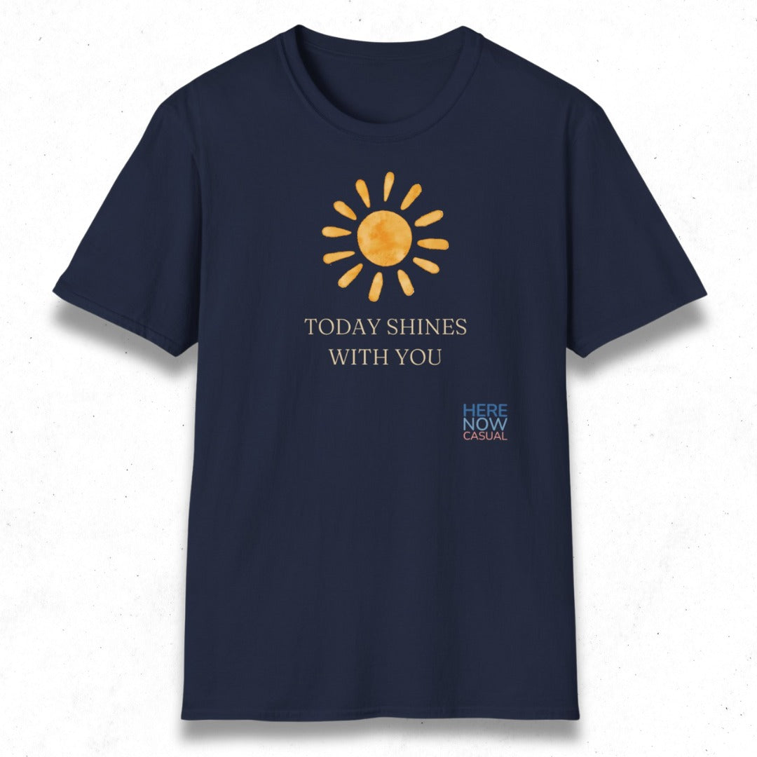 Today Shines with You | T-Shirt