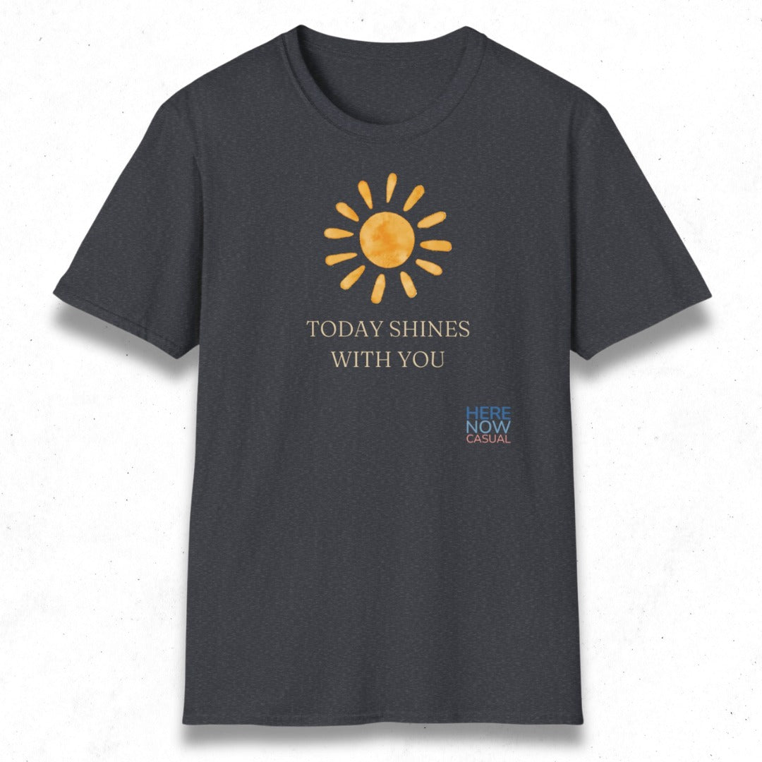 Today Shines with You | T-Shirt