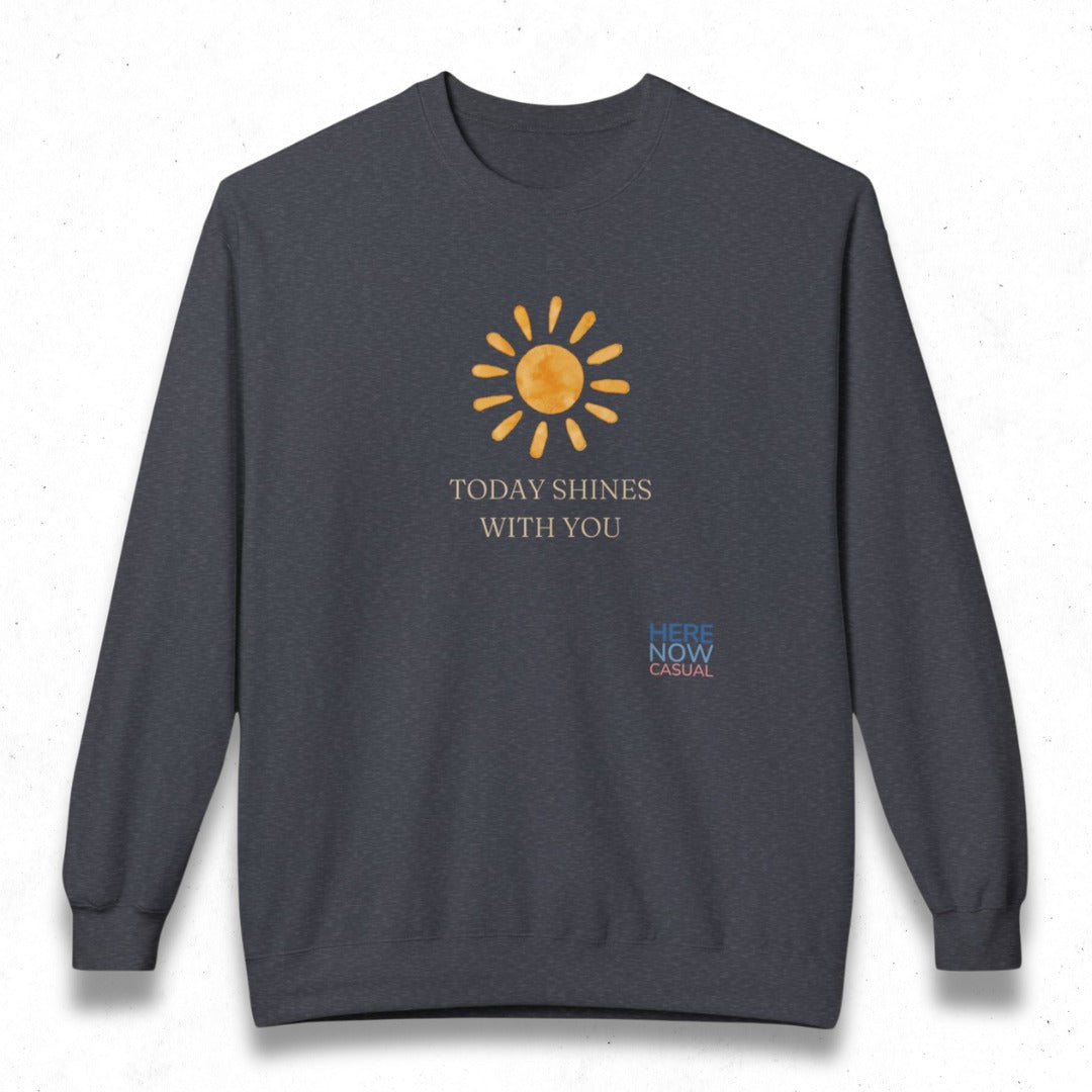 Today Shines with You | Fleece Sweatshirt