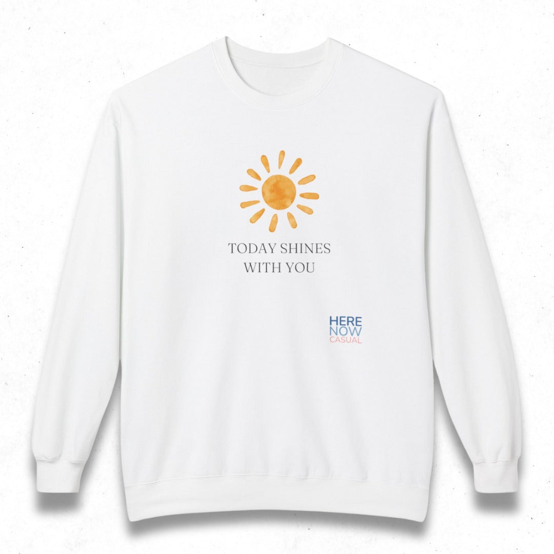 Today Shines with You | Fleece Sweatshirt