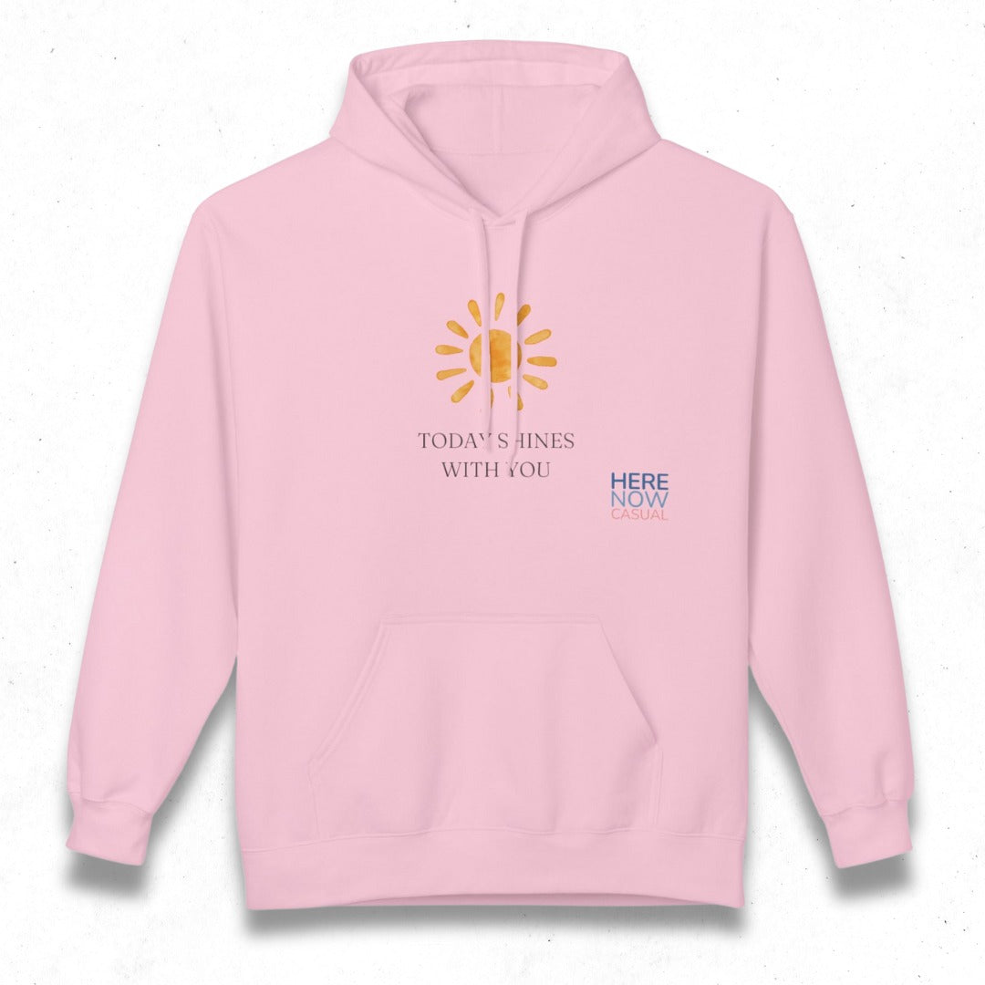 Today Shines with You | Fleece Hoodie