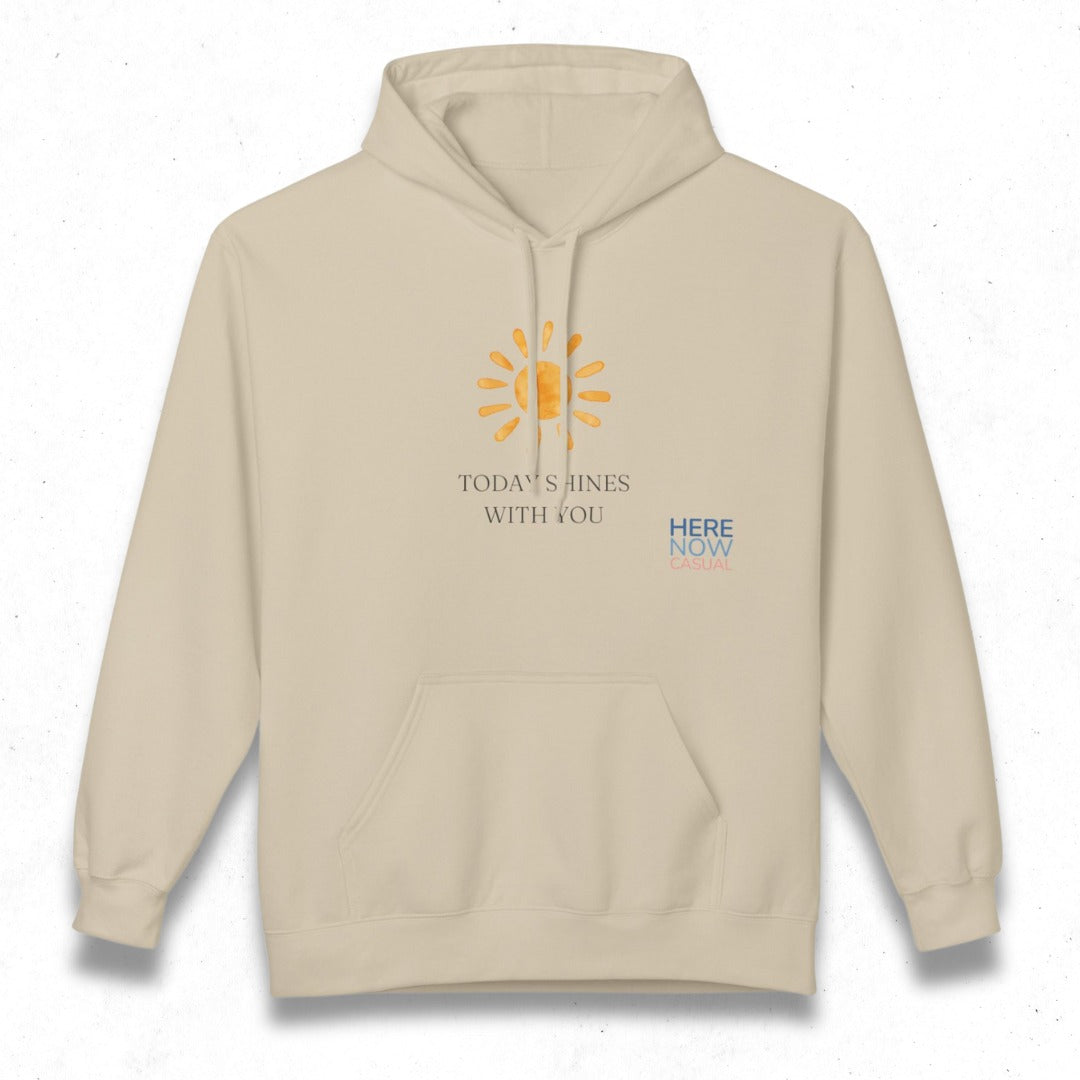 Today Shines with You | Fleece Hoodie