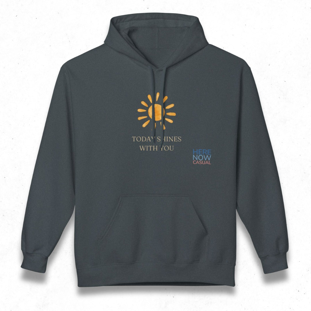Today Shines with You | Fleece Hoodie