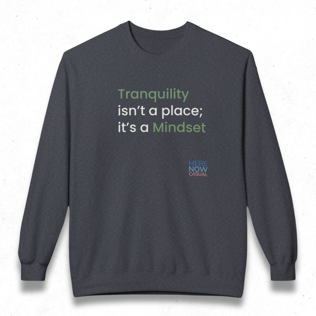Tranquility is a Mindset | Fleece Sweatshirt