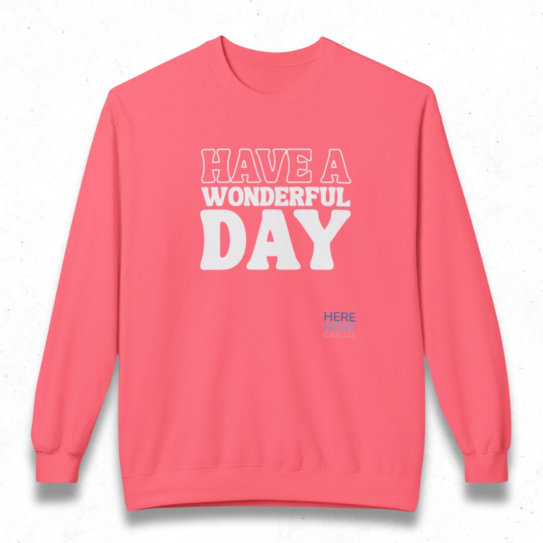 Have a Wonderful Day | Fleece Sweatshirt