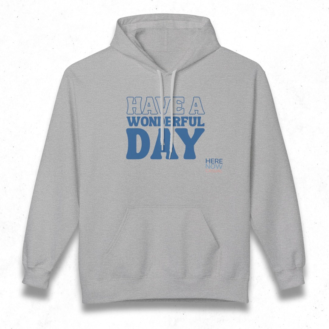 Have a Wonderful Day | Fleece Hoodie