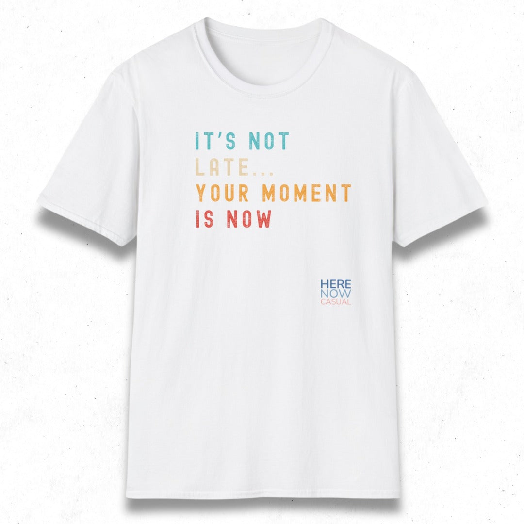 Your Moment is Now | T-Shirt
