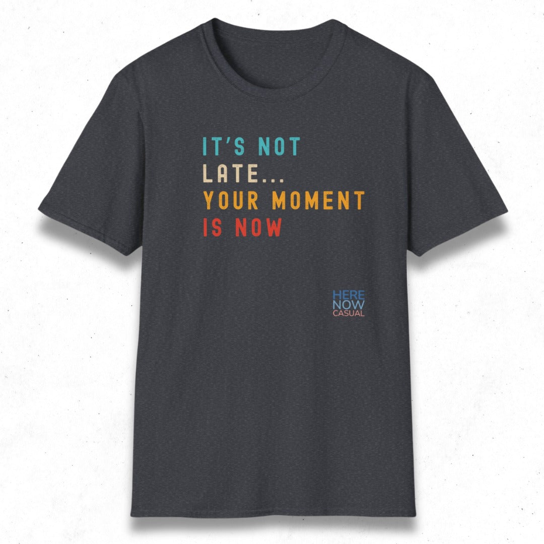 Your Moment is Now | T-Shirt