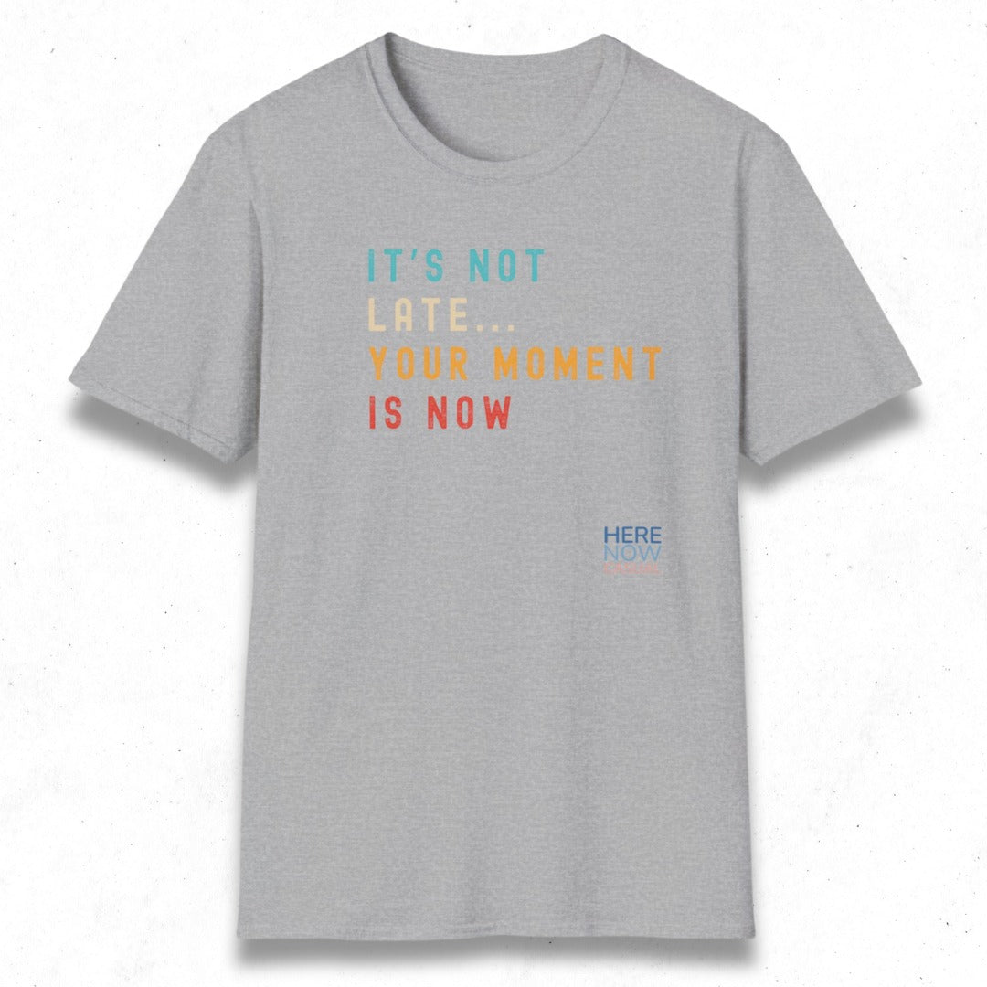Your Moment is Now | T-Shirt
