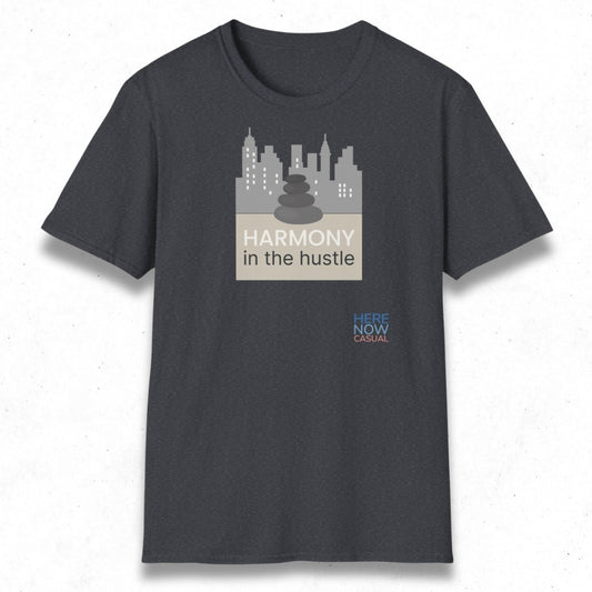Harmony in the Hustle | T-Shirt