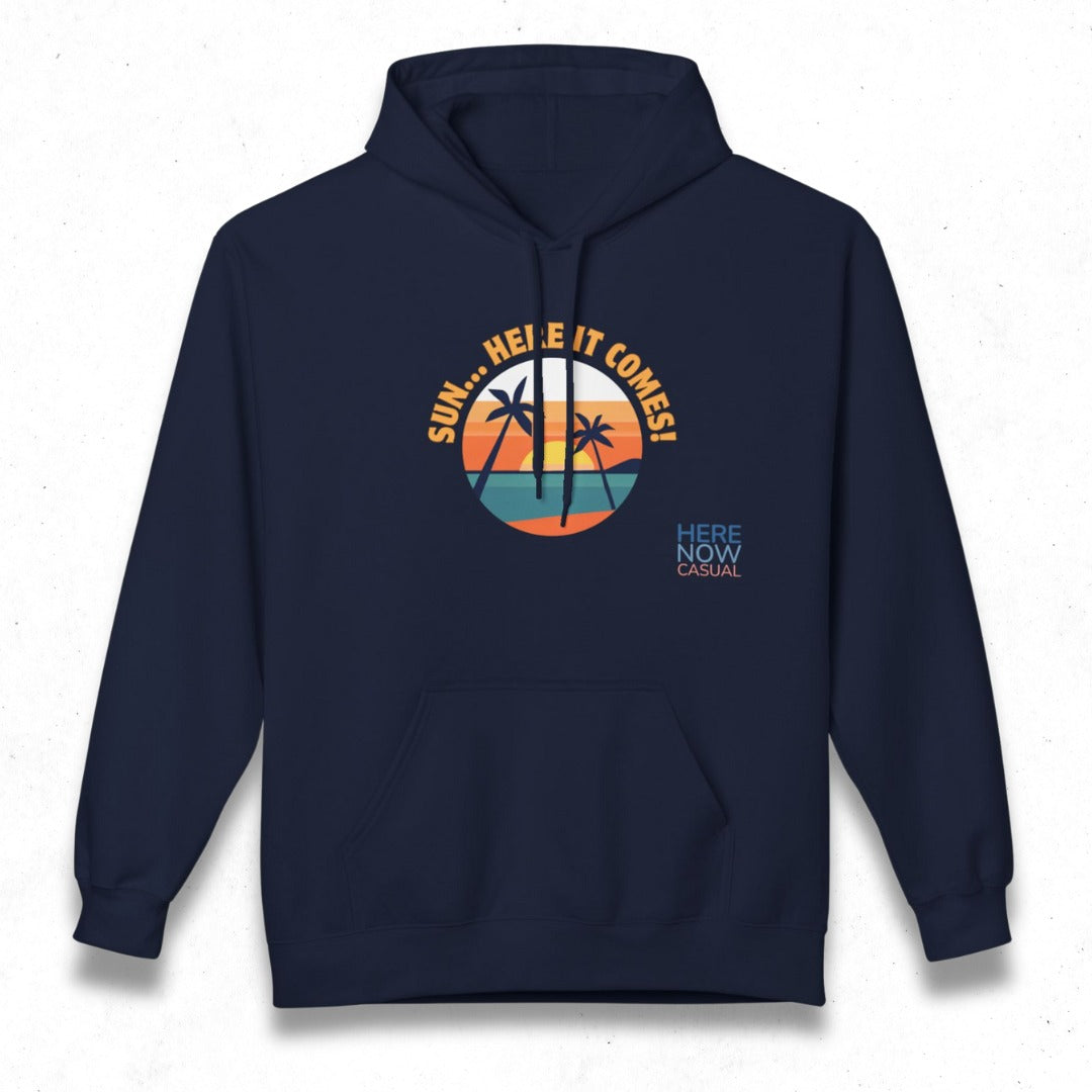 Sun... Here it Comes! | Fleece Hoodie