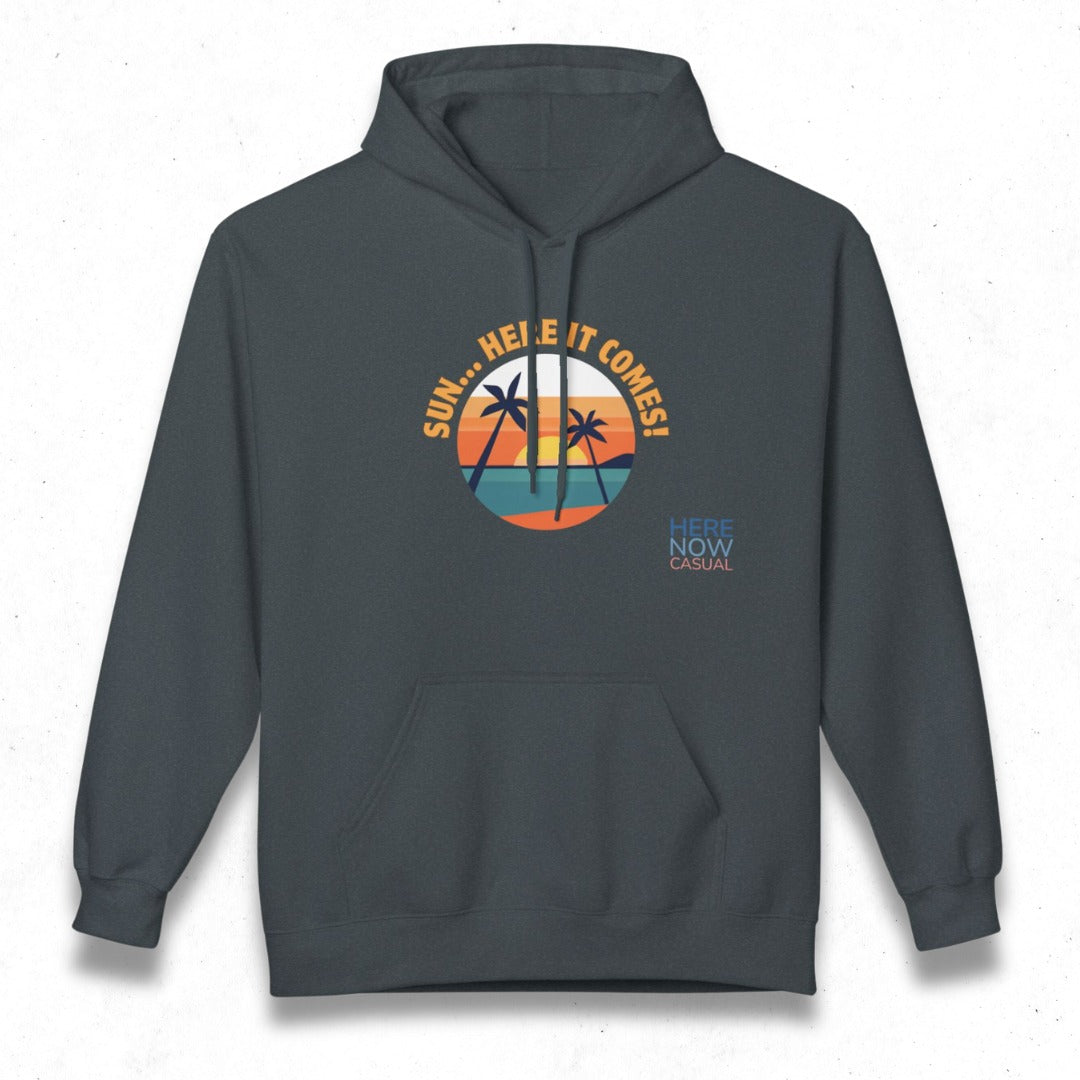 Sun... Here it Comes! | Fleece Hoodie