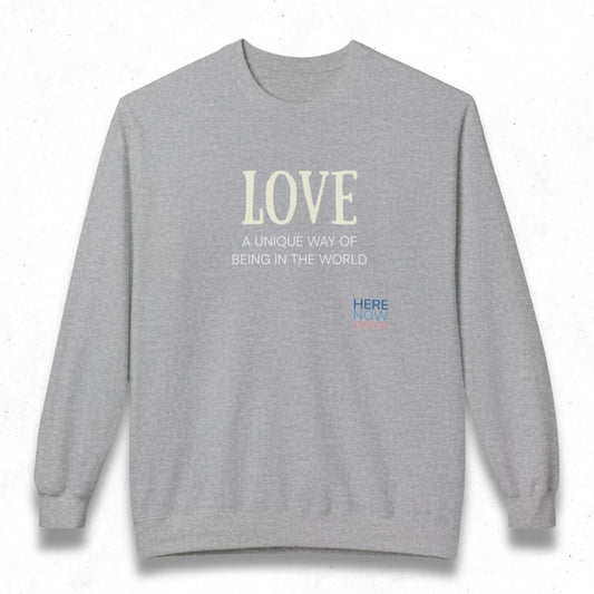Love, a Unique Way of Being in the World | Fleece Sweatshirt
