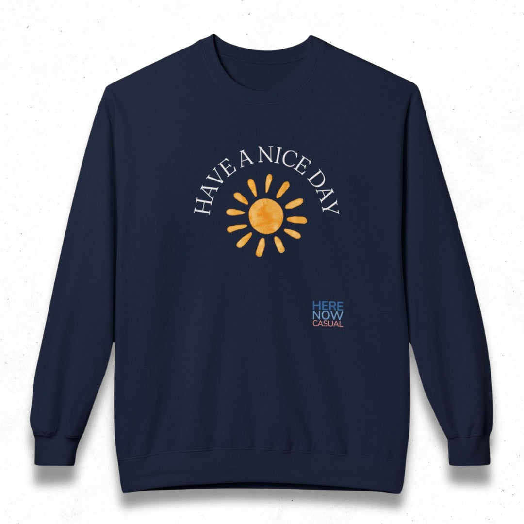 Have a Nice Day | Fleece Sweatshirt