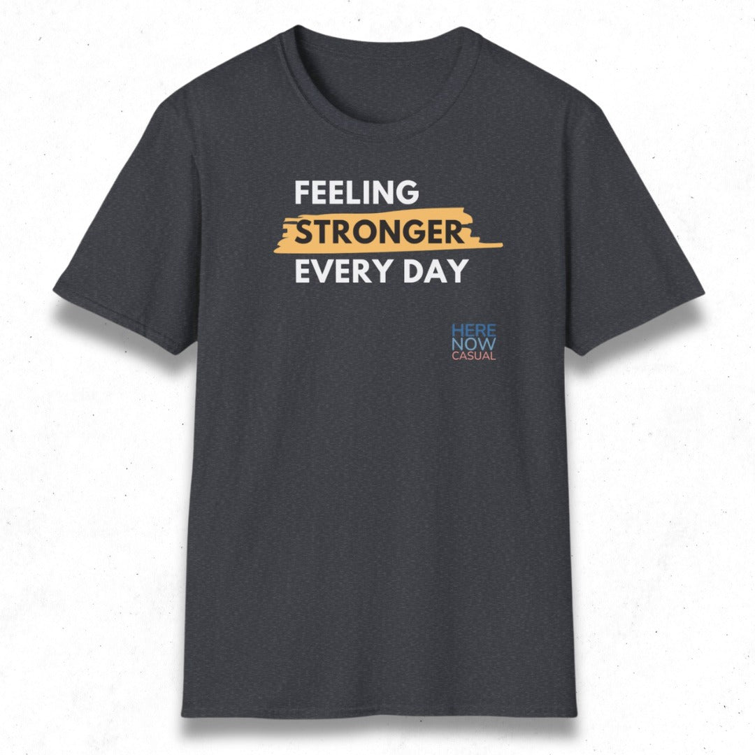 Feeling Stronger Every Day | T-Shirt