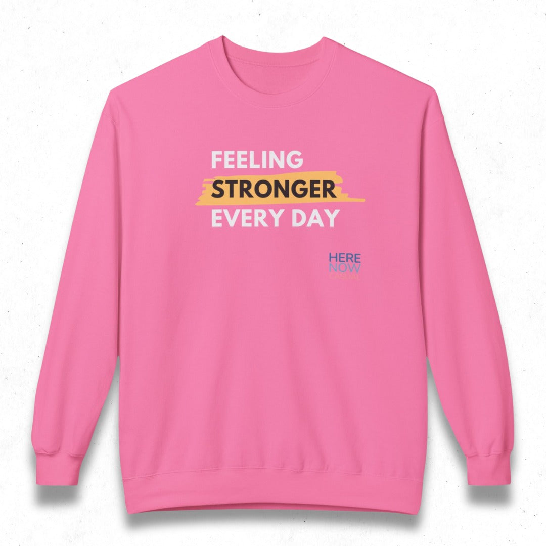 Feeling Stronger Every Day | Fleece Sweatshirt