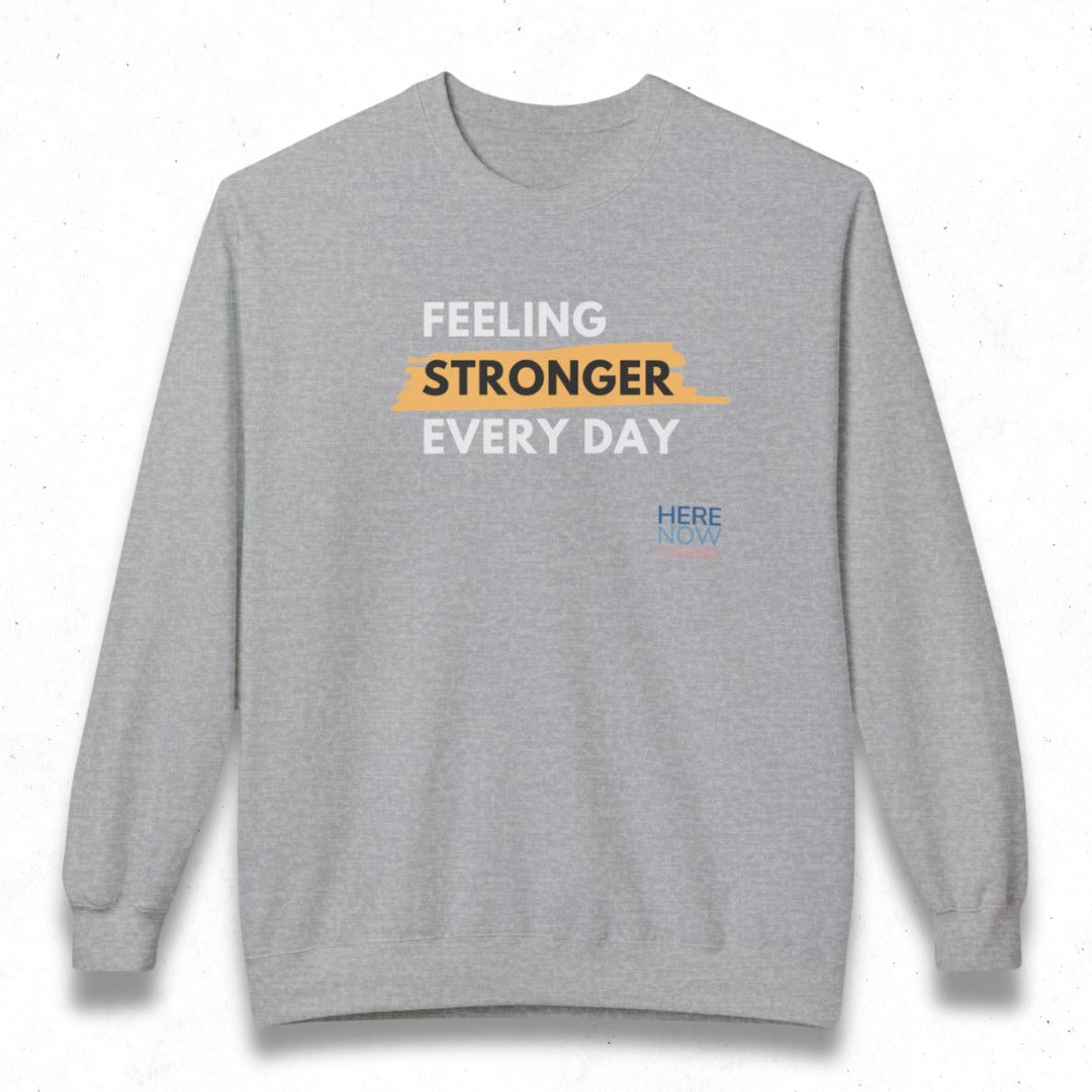 Feeling Stronger Every Day | Fleece Sweatshirt