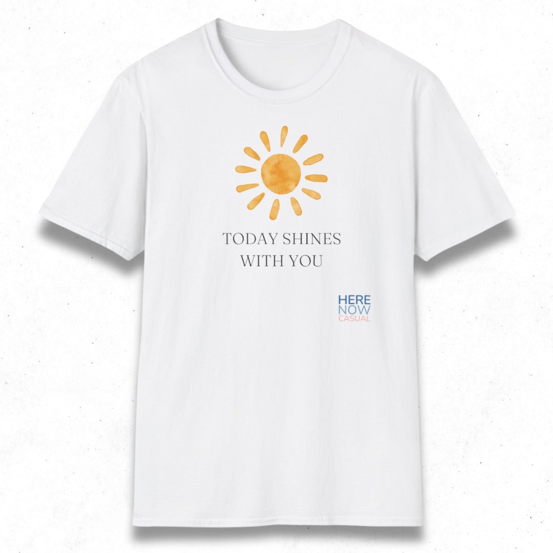 Today Shines with You | T-Shirt