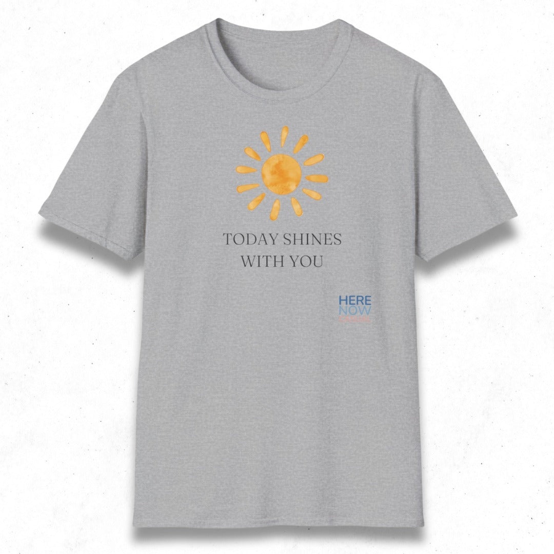 Today Shines with You | T-Shirt