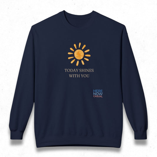 Today Shines with You | Fleece Sweatshirt