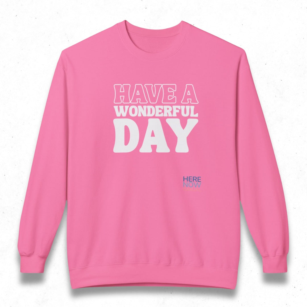 Have a Wonderful Day | Fleece Sweatshirt