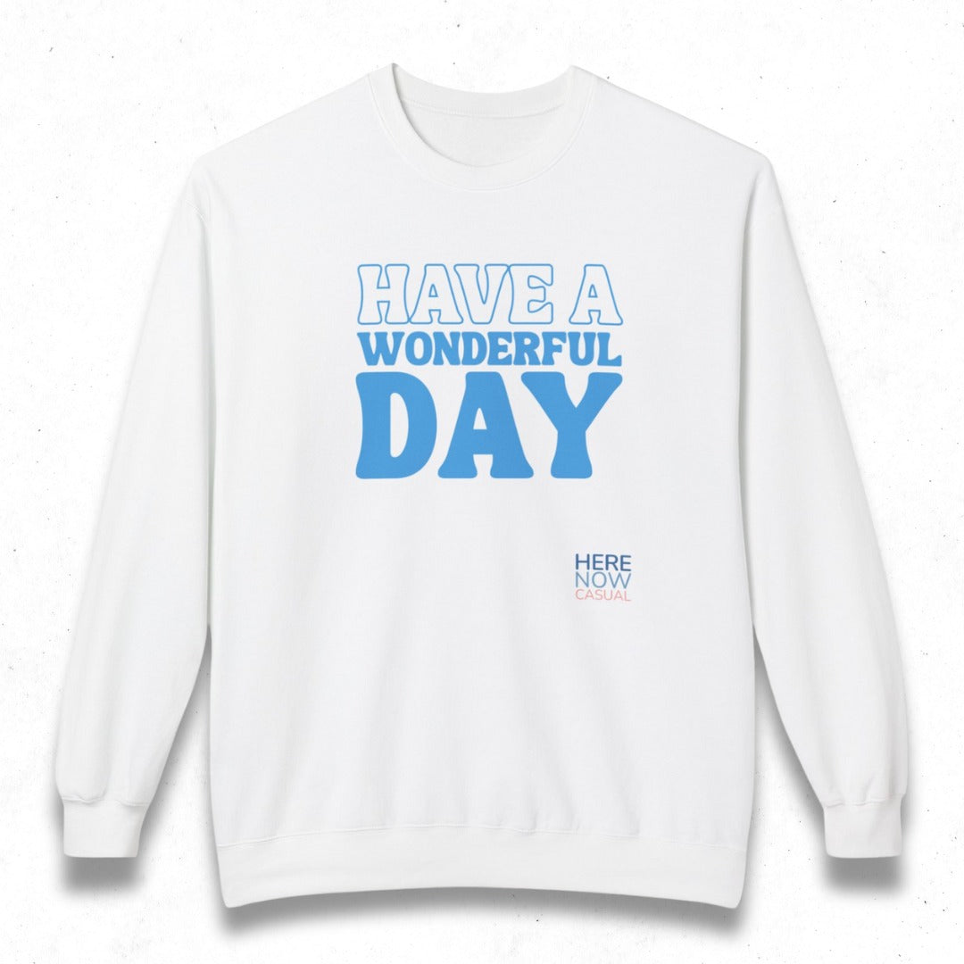 Have a Wonderful Day | Fleece Sweatshirt