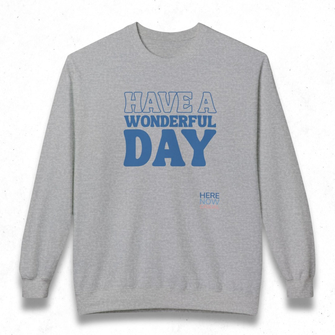 Have a Wonderful Day | Fleece Sweatshirt