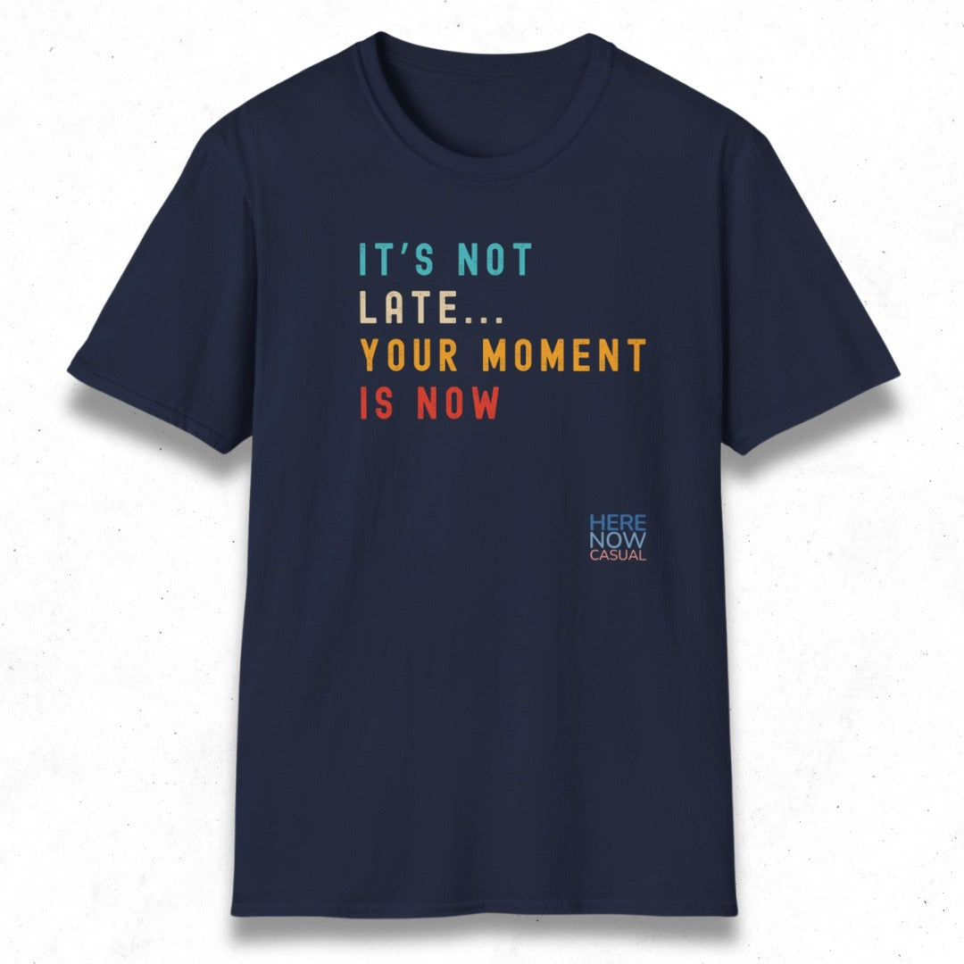 Your Moment is Now | T-Shirt
