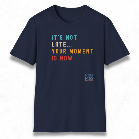 Your Moment is Now | T-Shirt