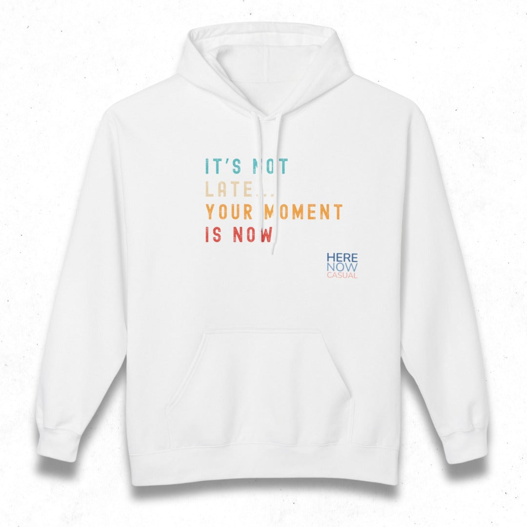 Your Moment is Now | Fleece Hoodie