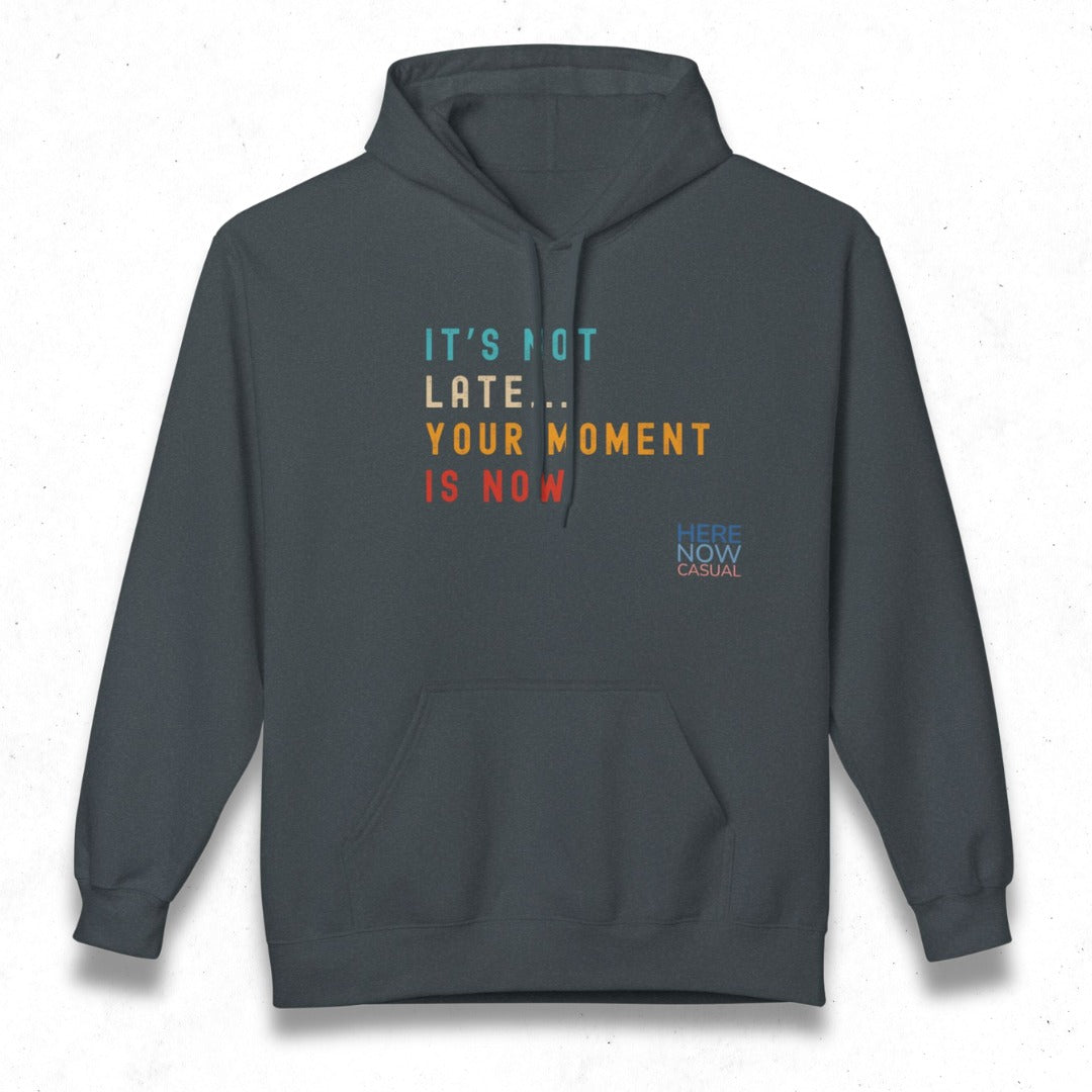 Your Moment is Now | Fleece Hoodie